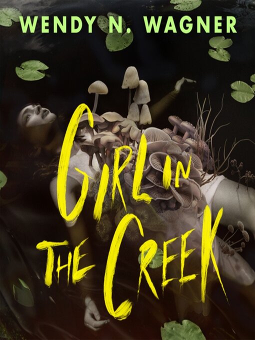 Title details for Girl in the Creek by Wendy N. Wagner - Available